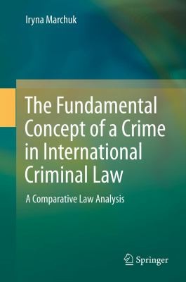 The Fundamental Concept of a Crime in International Criminal Law: A Comparative Law Analysis