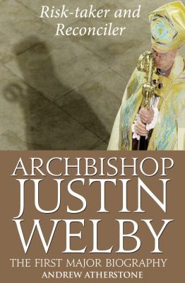 Archbishop Justin Welby: Risk-Taker and Reconciler