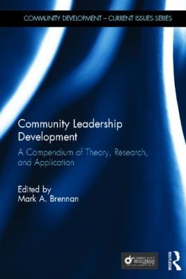 Community Leadership Development: A Compendium of Theory, Research, and Application