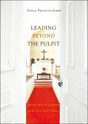 Leading Beyond the Pulpit: Effective Ways of Leadership in the 21st Century Church