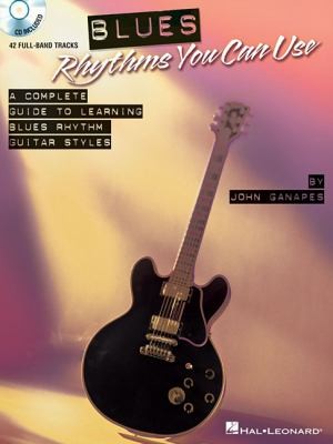 Blues Rhythms You Can Use: A Complete Guide to Learning Blues Rhythm Guitar Styles