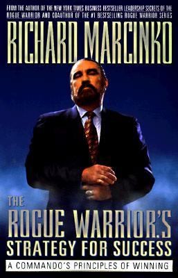 The Rogue Warriors Strategy For Success: A Commando's Principles Of Winning