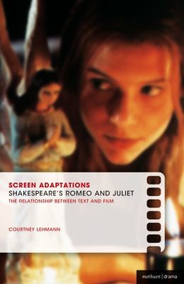Shakespeare's Romeo and Juliet: The Relationship Between Text and Film