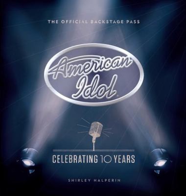 American Idol: Celebrating 10 Years: The Official Backstage Pass
