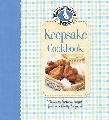 Gooseberry Patch Keepsake Cookbook: Treasured Heirloom Recipes From Our Family To Yours