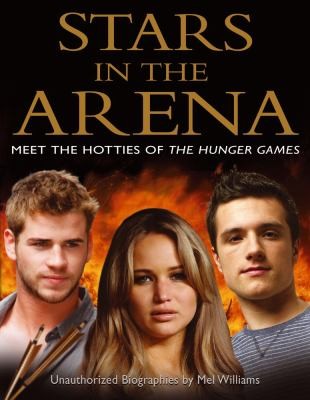 Stars In The Arena Meet The Hotties Of The Hunger Games Unauthorized Biographies