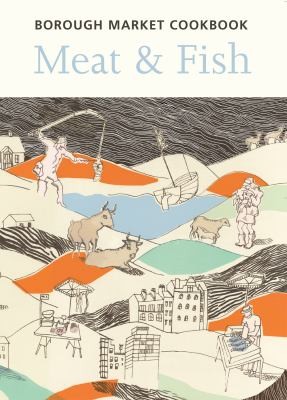 Borough Market Cookbook: Meat & Fish