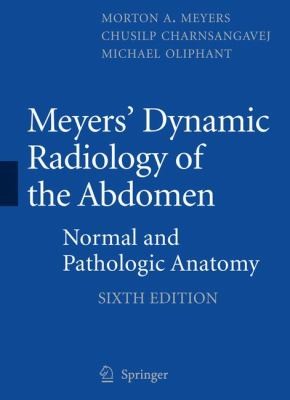 Meyers Dynamic Radiology of the Abdomen: Normal and Pathologic Anatomy