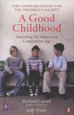 A Good Childhood: Searching for Values in a Competitive Age