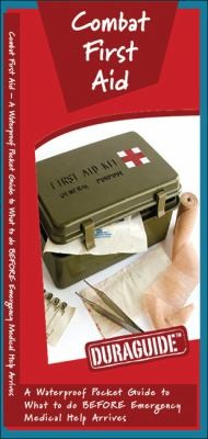 Combat First Aid: What To Do Before Emergency Medical Help Arrives