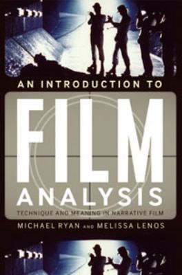 An Introduction to Film Analysis: Technique and Meaning in Narrative Film
