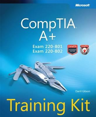 CompTIA A+ Training Kit: Exams 220-801 and 220-802