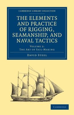 The Elements And Practice Of Rigging, Seamanship, And Naval Tactics