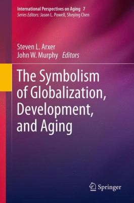 The Symbolism Of Globalization Development And Aging