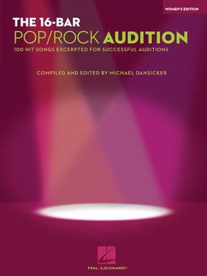 The 16 Bar Pop/Rock Audition: 100 Hit Songs Excerpted for Successful Auditions
