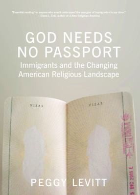 God Needs No Passport: Immigrants and the Changing American Religious Landscape
