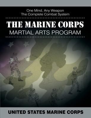 Marine Corps Martial Arts Program: The Complete Combat System