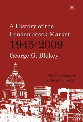 A History Of The London Stock Market 19452009