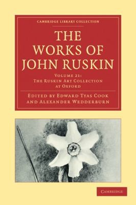 The Works of John Ruskin: The Ruskin Art Collection at Oxford