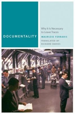 Documentality Why It Is Necessary To Leave Traces