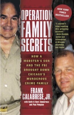 Operation Family Secrets How A Mobsters Son And The Fbi Brought Down Chicagos Muderous Crime Family