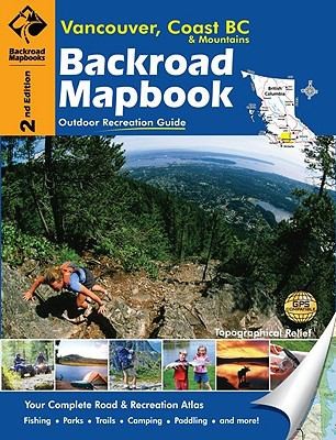 Vancouver Coast Mountains BC Backroad Mapbook Outdoor Recreation Guide