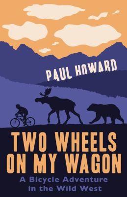 Two Wheels on My Wagon: A Bicycle Adventure in the Wild West