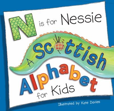 N Is For Nessie: A Scottish Alphabet For Kids