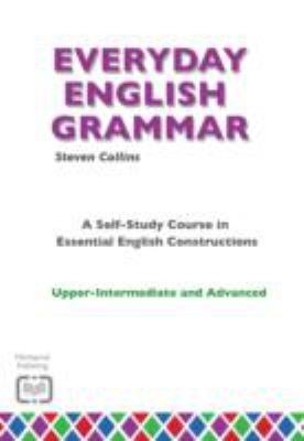Everyday English Grammar: A Self-Study Course in Essential English Constructions