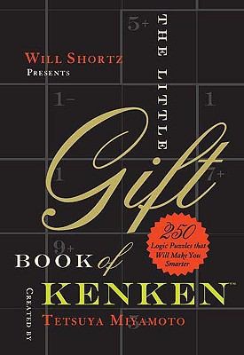 Will Shortz Presents The Little Gift Book Of Kenken 250 Logic Puzzles That Will Make You Smarter