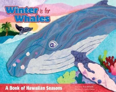 Winter Is For Whales: A Book of Hawaiian Seasons