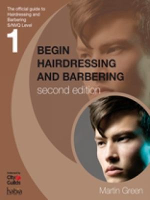 Begin Hairdressing and Barbering: The Official Guide to Hairdressing at SNVQ Level 1