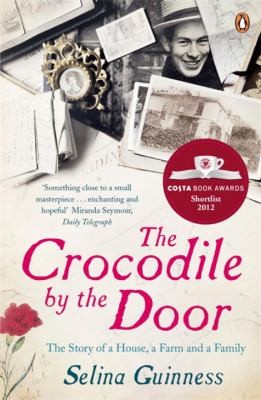 The Crocodile By The Door: The Story Of A House, A Farm And A Family