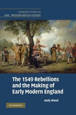 Insurrection, Sedition, and Popular Political Culture in Tudor England: The 1549 Rebellions and the Ideology of Popular Protest