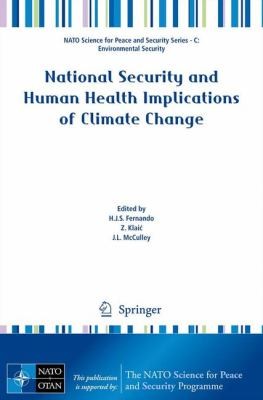 National Security and Human Health Implications of Climate Change: Proceedings of the NATO Advanced Research Workshop on Climate Change, Human Health and National Security, Dubrovnik, Croatia, 28-30 April 2011