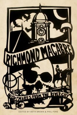 Richmond Macabre Nightmares From The River City