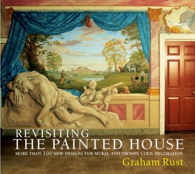 Revisiting The Painted House: More Than 100 New Designs For Mural And Trompe Loeil Decoration