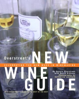 Overstreet's New Wine Guide: Celebrating the New Wave in Winemaking