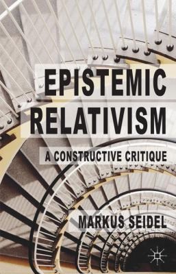 Epistemic Relativism A Constructive Critique