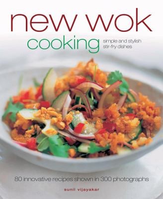 New Wok Cooking: Simple and Stylish Stir-fry Dishes