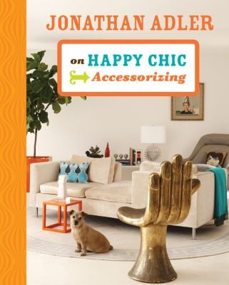 Jonathan Adler On Happy Chic Accessorizing