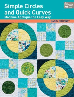 Simple Circles and Quick Curves Machine Applique: The Easy Way