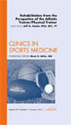 Rehabilitation From The Perspective Of The Athletic Trainer: An Issue Of Clinics In Sport Medicine
