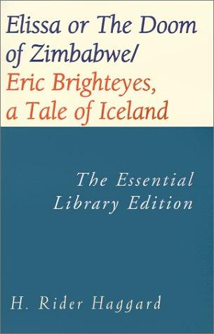 Elissa or the Doom of Zimbabwe/Eric Brighteyes, a Tale of Iceland (Essential Adventure Library)