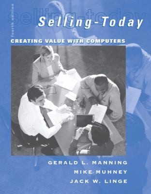 Selling Today: Creating Customer Value With Computers