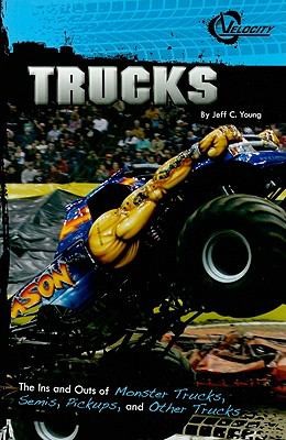 Trucks: The Ins and Outs of Monster Trucks, Semis, Pickups, and Other Trucks