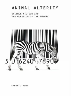 Animal Alterity: Science Fiction And The Question Of The Animal