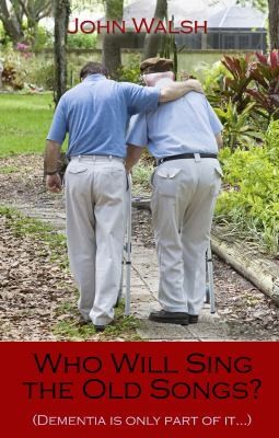 Who Will Sing The Old Songs Dementia Is Only Part Of It