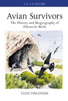 Avian Survivors The History And Biogeography Of Palearctic Birds