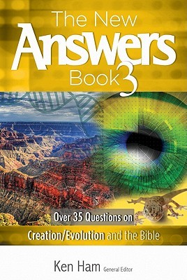The New Answers Book 3: Over 35 Questions on Creation, Evolution, and the Bible